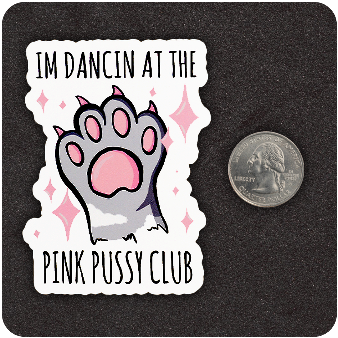 I’m Dancin At The Pink Pussy Club Sticker
