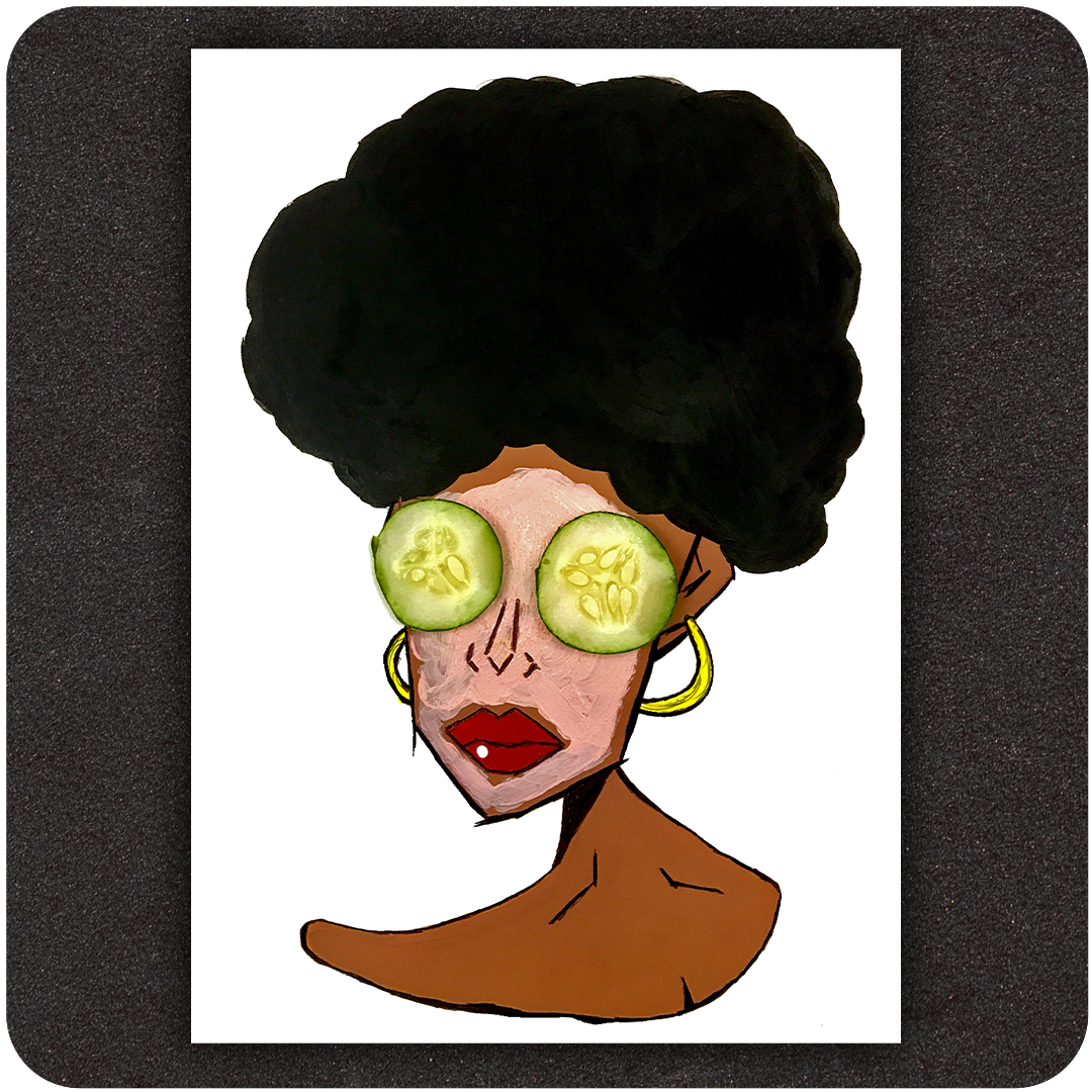 A stylized portrait art print of a woman with rich brown skin, a voluminous black afro, and full red lips with a beauty mark. Her eyes are humorously covered by slices of cucumber, and she wears large gold hoop earrings. The illustration blends painterly textures with bold linework, emphasizing a self-care and unapologetic confidence theme.