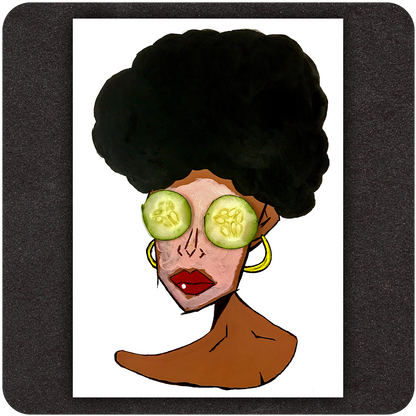 A stylized portrait art print of a woman with rich brown skin, a voluminous black afro, and full red lips with a beauty mark. Her eyes are humorously covered by slices of cucumber, and she wears large gold hoop earrings. The illustration blends painterly textures with bold linework, emphasizing a self-care and unapologetic confidence theme.