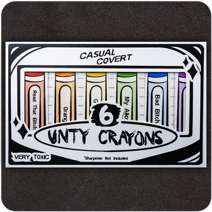 A sticker sheet designed to look like a crayon box labeled "UNTY CRAYONS" by Casual Covert. The sheet features six colorful crayon-shaped stickers with humorous names: "Read That Bitch" (red), "Orangina" (orange), "GO Piss Gurl" (yellow), "My Allowance" (green), "Bad Bitch" (blue), and a purple crayon with the label obscured. The box reads "VERY TOXIC" and "*Sharpener Not Included."